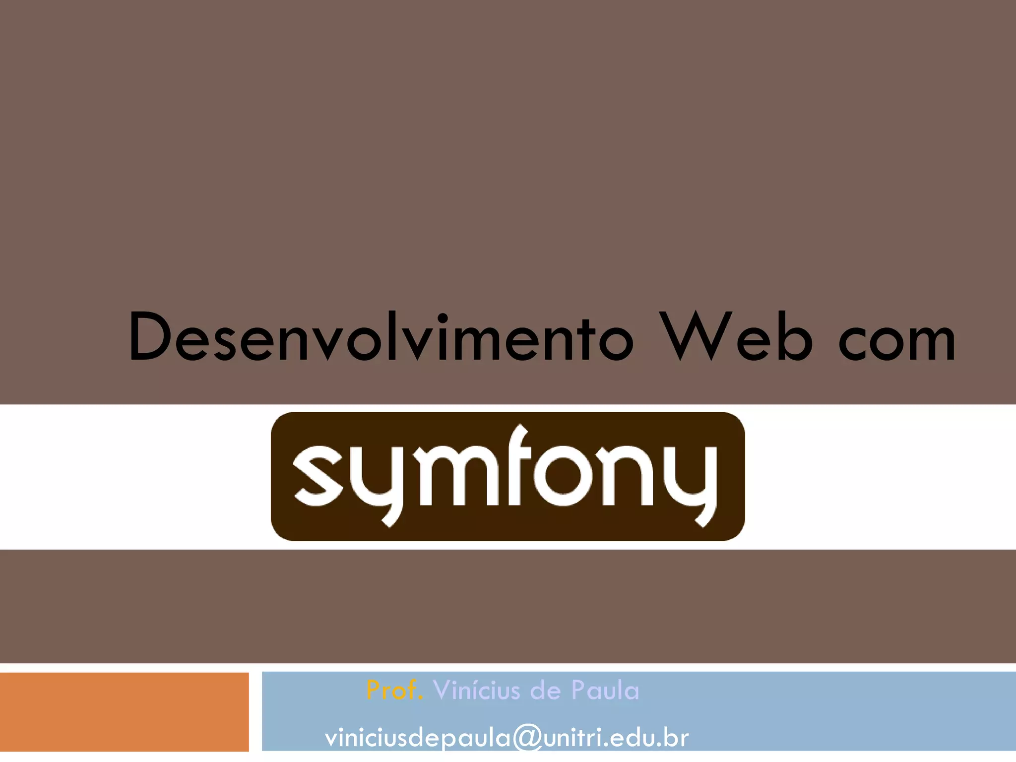 Desenvolvimento Web com Prof. Vinícius de Paula viniciusdepaula@unitri.edu.br 