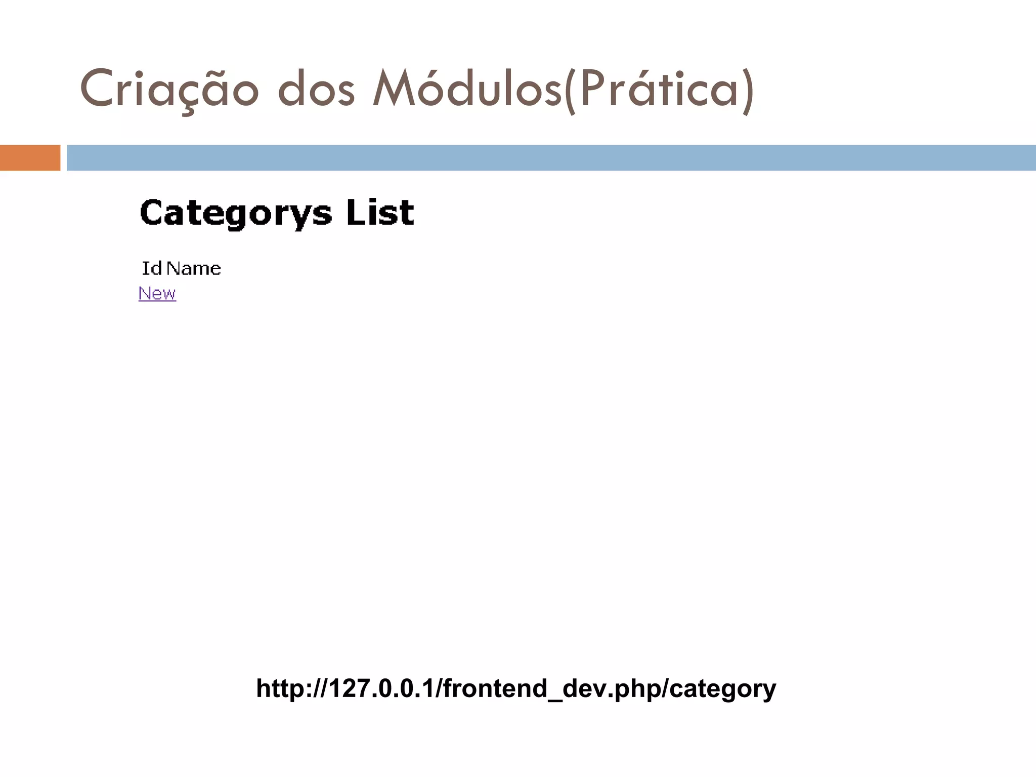 Criação dos Módulos(Prática) http://127.0.0.1/frontend_dev.php/category 