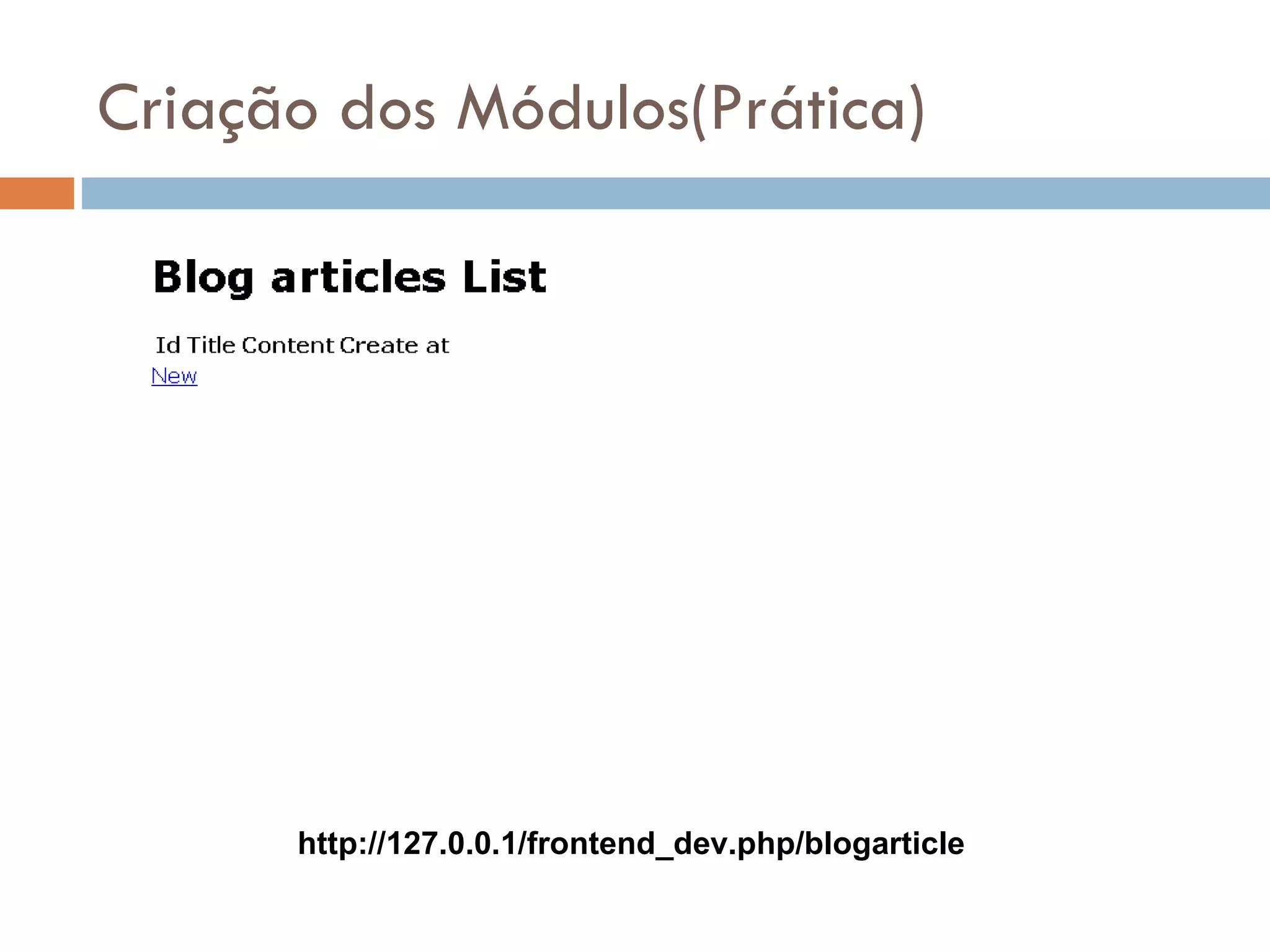 Criação dos Módulos(Prática) http://127.0.0.1/frontend_dev.php/blogarticle 