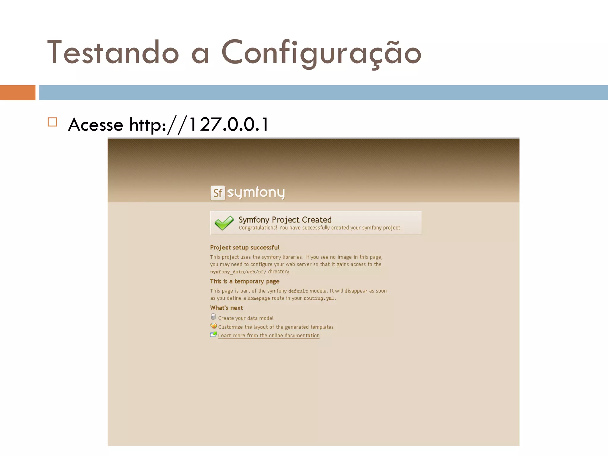 Testando a Configuração  Acesse http://127.0.0.1 