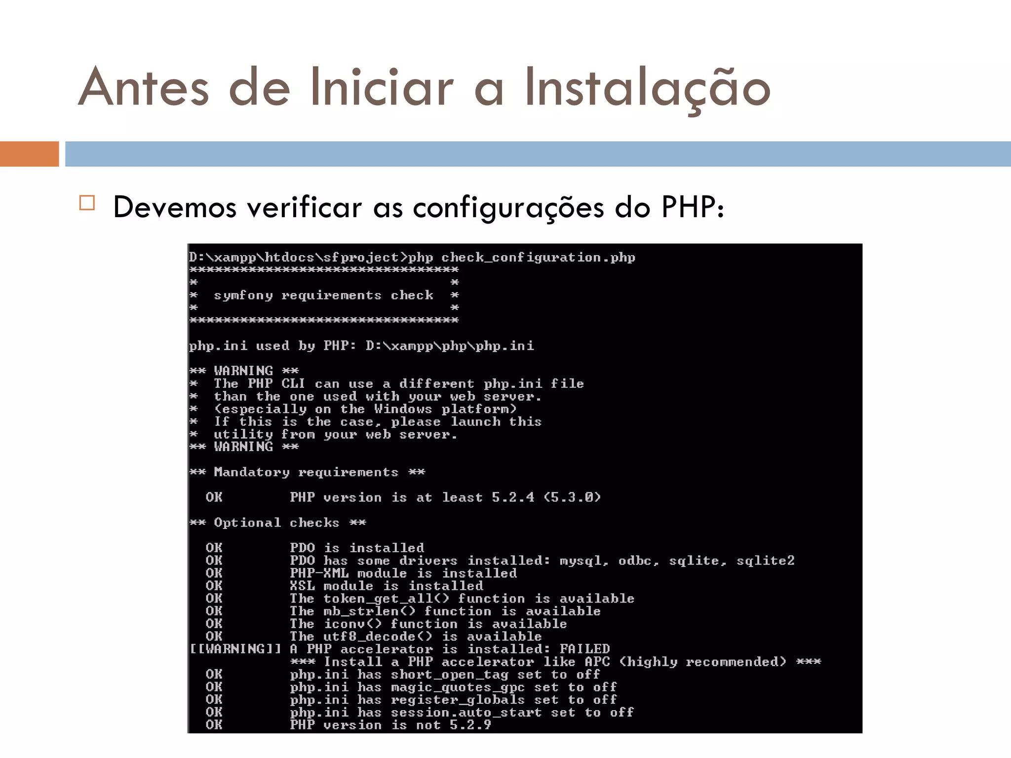 Antes de Iniciar a Instalação  Devemos verificar as configurações do PHP: 