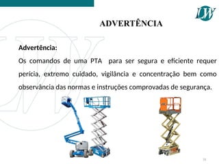 Advertência:
Os comandos de uma PTA para ser segura e eficiente requer
perícia, extremo cuidado, vigilância e concentração bem como
observância das normas e instruções comprovadas de segurança.
ADVERTÊNCIA
38
 