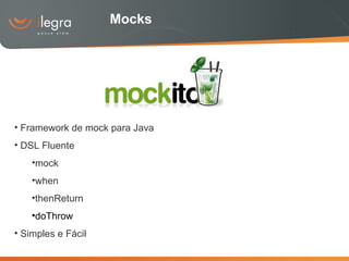 Mocks Framework de mock para Java DSL Fluente mock when thenReturn doThrow Simples e Fácil 