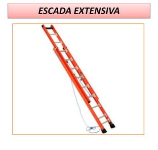ESCADA EXTENSIVA
 