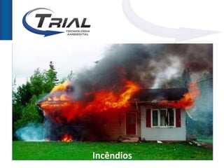 Incêndios
 
