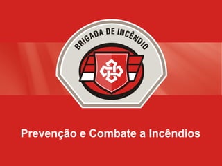 Prevenção e Combate a Incêndios
 