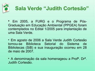 Biblioteca Setorial da Pós-Graduação em Educação Ambiental Sala Verde  Judith Cortesão: Projetos