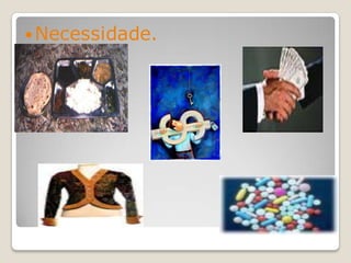  Necessidade.
 
