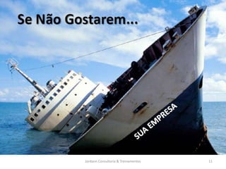Jordann Consultoria & Treinamentos   11
 