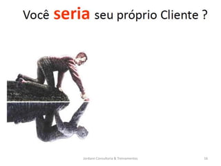 Jordann Consultoria & Treinamentos   16
 