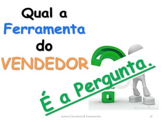 Jordann Consultoria & Treinamentos   23
 