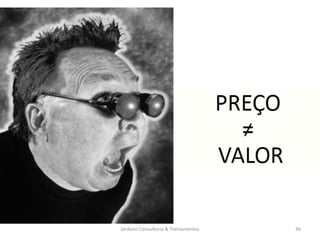 Jordann Consultoria & Treinamentos   36
 