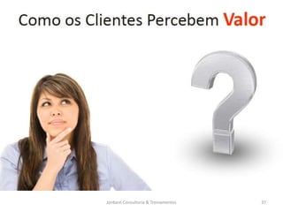 Jordann Consultoria & Treinamentos   37
 
