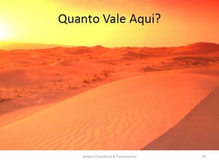 Jordann Consultoria & Treinamentos   45
 