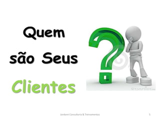 Jordann Consultoria & Treinamentos   5
 
