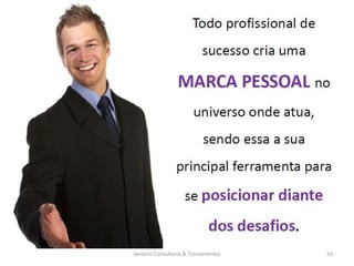 Jordann Consultoria & Treinamentos   55
 