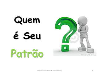 Jordann Consultoria & Treinamentos   6
 