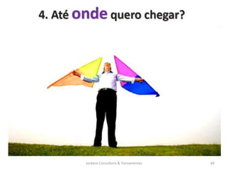 Jordann Consultoria & Treinamentos   69
 