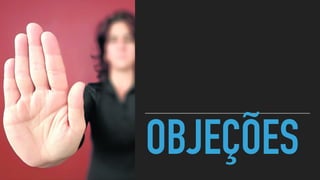 OBJEÇÕES
 