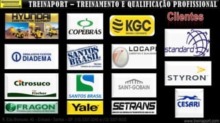 R. Edu Brancato, 40 – Embaré - Santos – SP (13) 3307-3040 e (13) 3307-8020   www.treinaport.com
 