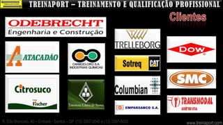 R. Edu Brancato, 40 – Embaré - Santos – SP (13) 3307-3040 e (13) 3307-8020   www.treinaport.com
 