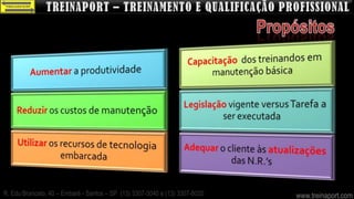 R. Edu Brancato, 40 – Embaré - Santos – SP (13) 3307-3040 e (13) 3307-8020   www.treinaport.com
 