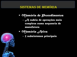 Sistemas de Memória

• Memória de Procedimentos
  – A cadeia de operações mais
    complexa numa sequencia de
    manufatura
• Memória Ativa
  – 2 subsistemas principais
 