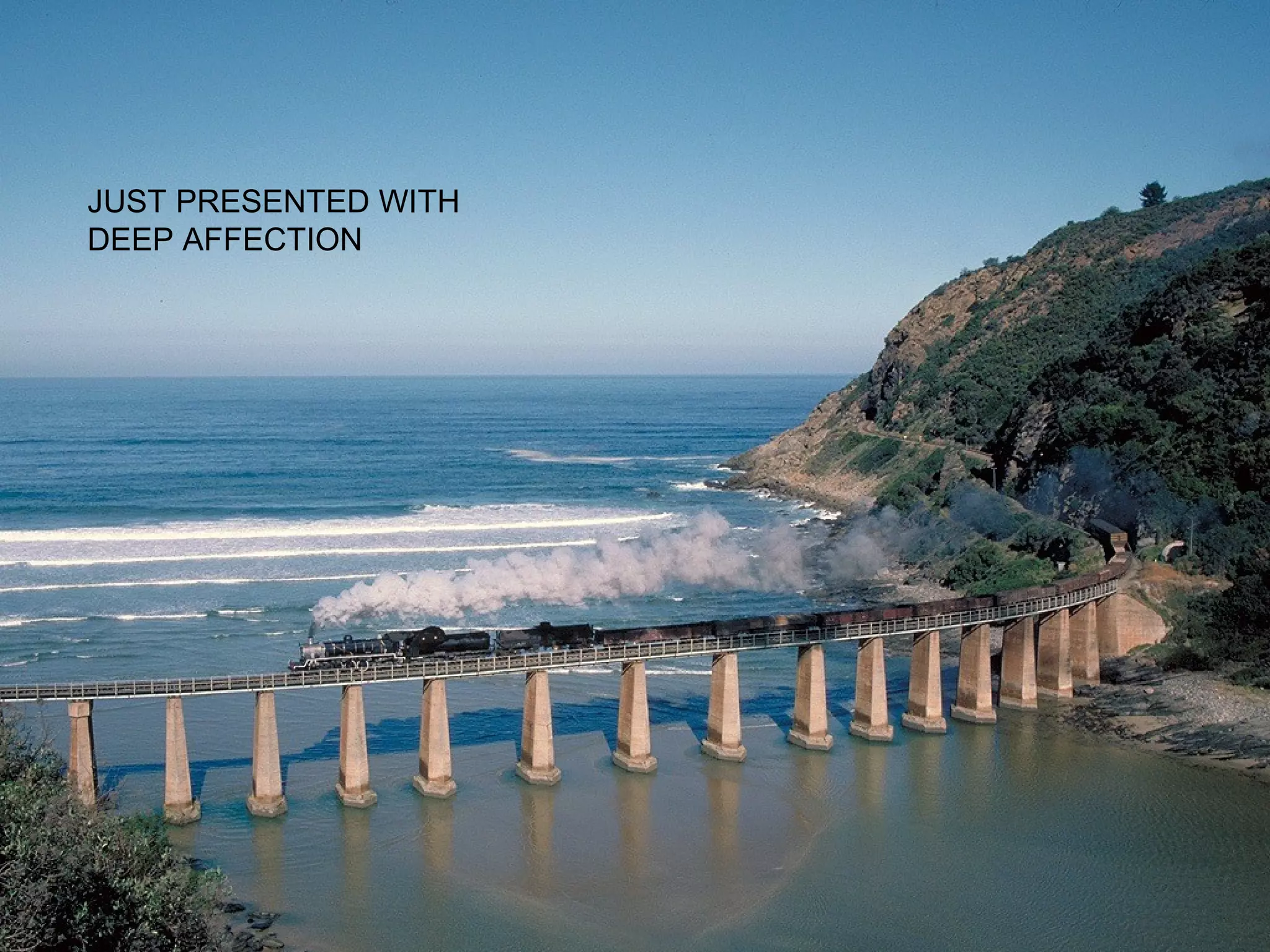 JUST PRESENTED WITH
DEEP AFFECTION
 