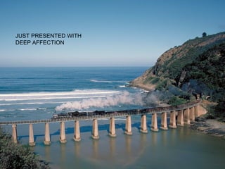 JUST PRESENTED WITH
DEEP AFFECTION

 