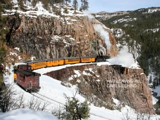 AND LEAVING ALL
CARES BEHIND

 