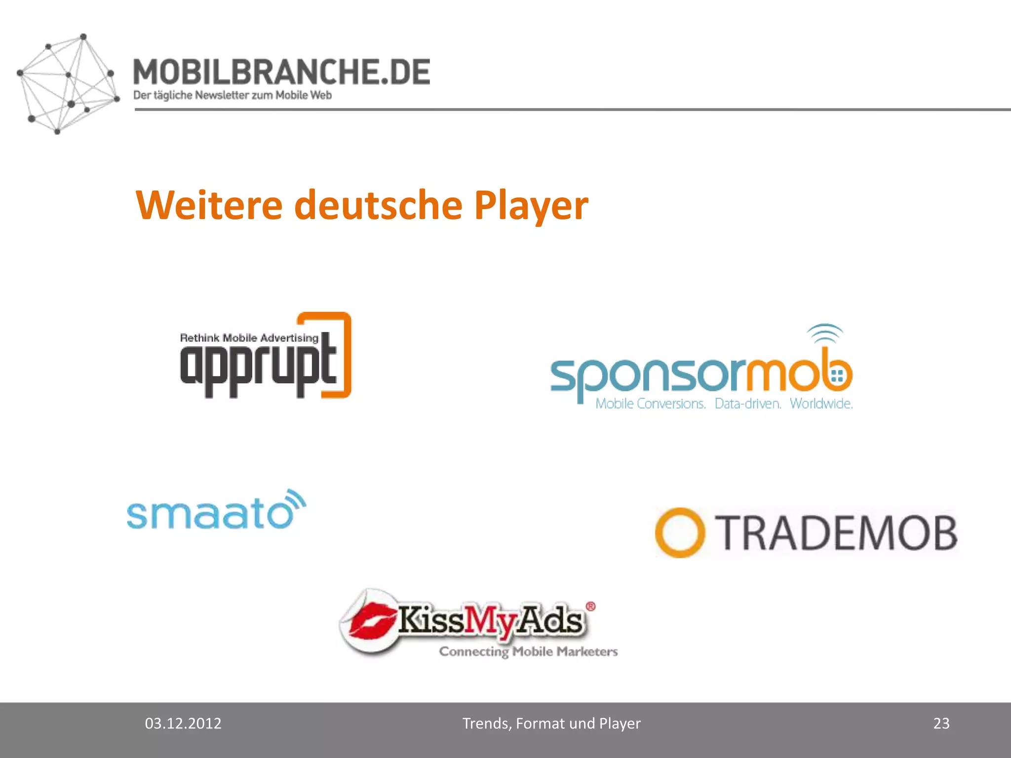 Weitere deutsche Player




03.12.2012      Trends, Format und Player   23
 