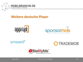 Weitere deutsche Player




03.12.2012      Trends, Format und Player   23
 