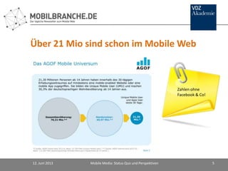 Über 21 Mio sind schon im Mobile Web
12. Juni 2013 Mobile Media: Status Quo und Perspektiven 5
Zahlen ohne
Facebook & Co!
 