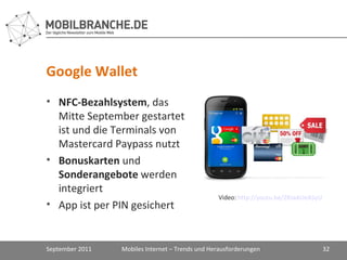Google Wallet <ul><li>NFC-Bezahlsystem , das Mitte September gestartet ist und die Terminals von Mastercard Paypass nutzt ...