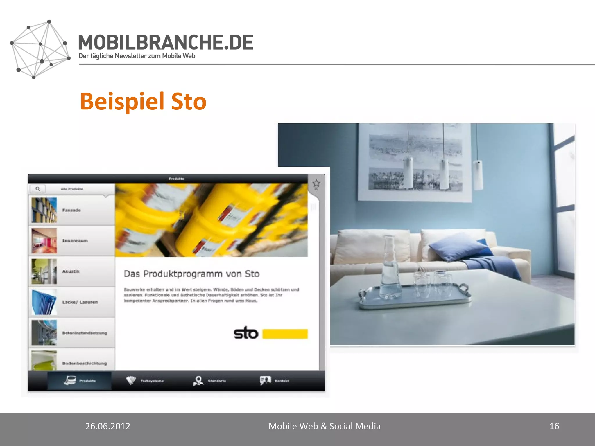 Beispiel Sto




26.06.2012     Mobile Web & Social Media   16
 