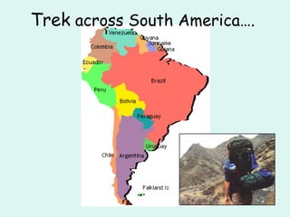 Trek  across South America…. 