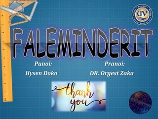 Punoi: Pranoi:
Hysen Doko DR. Orgest Zaka
 