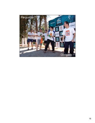 Perguntas ???




                Obrigado !




                             18
 
