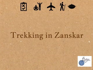 Trekking in ZanskarTrekking in Zanskar
 