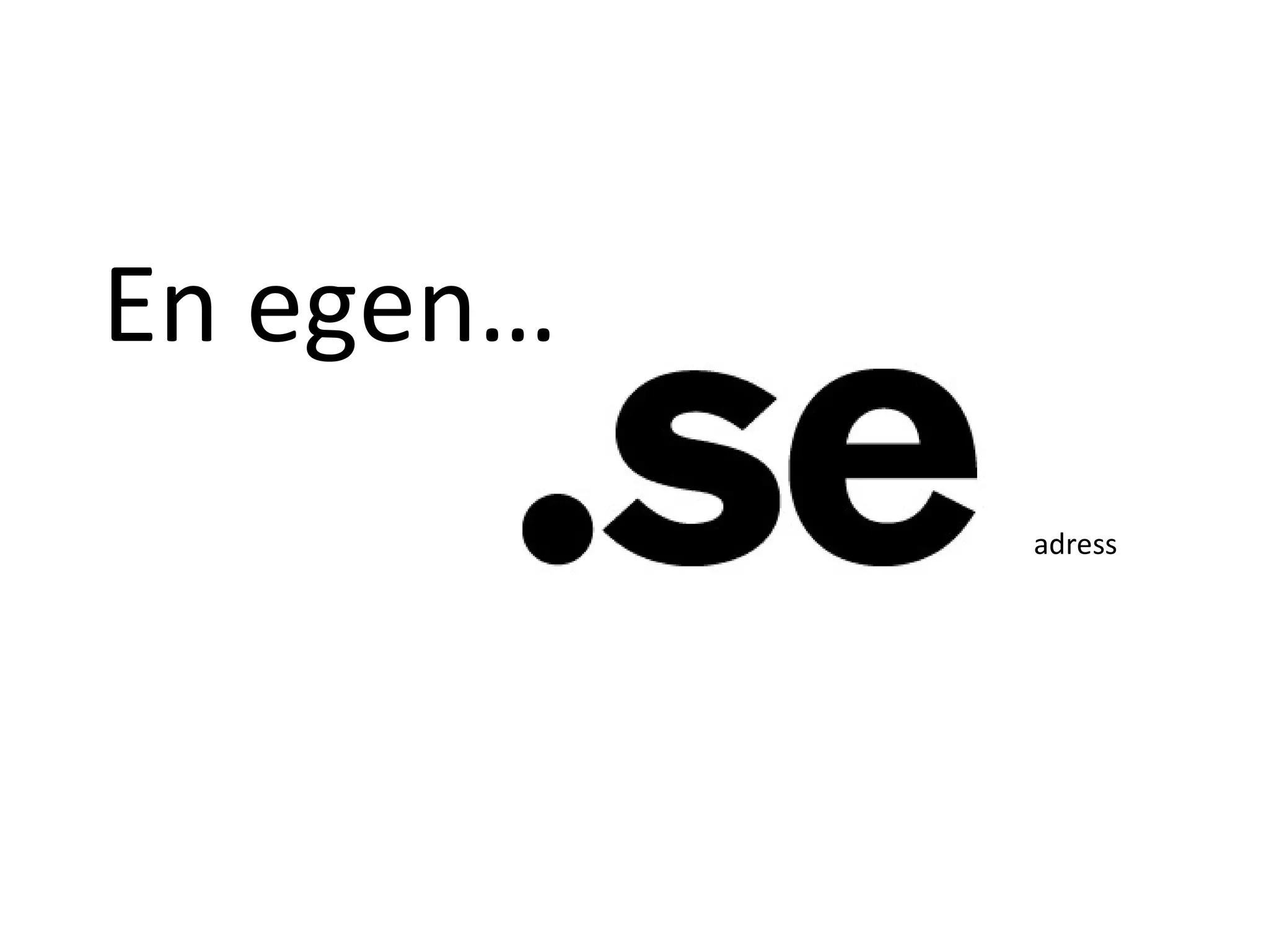 En egen… adress 