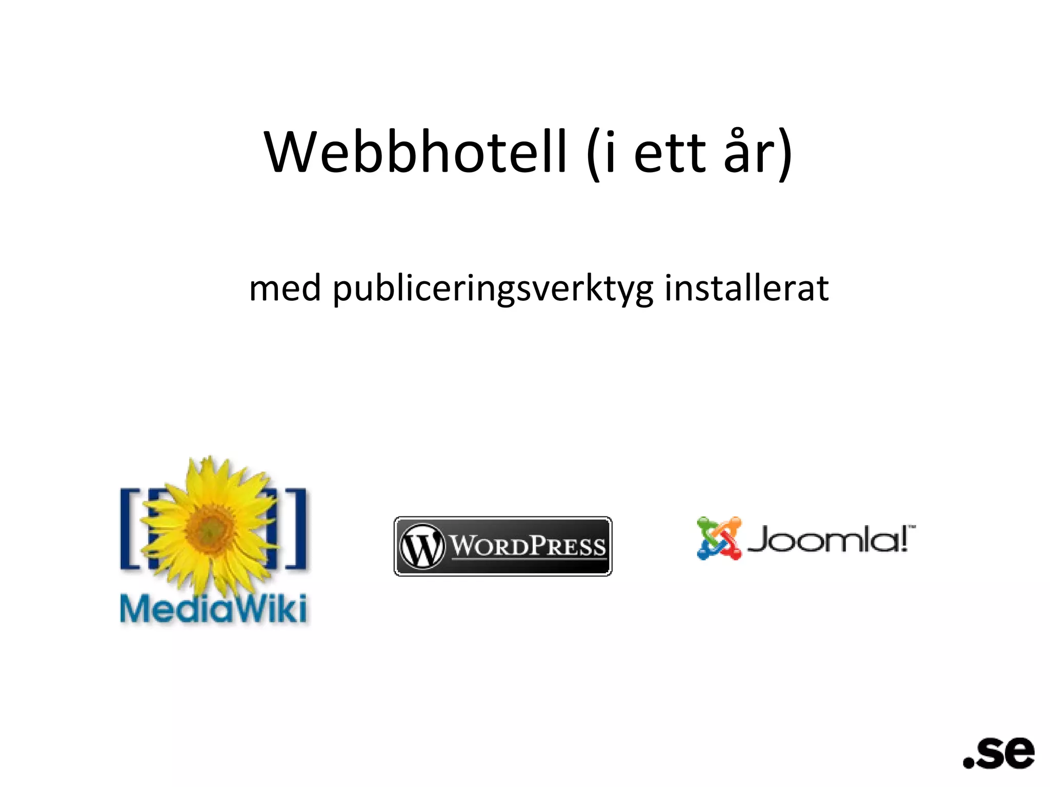 Webbhotell (i ett år) med publiceringsverktyg installerat 