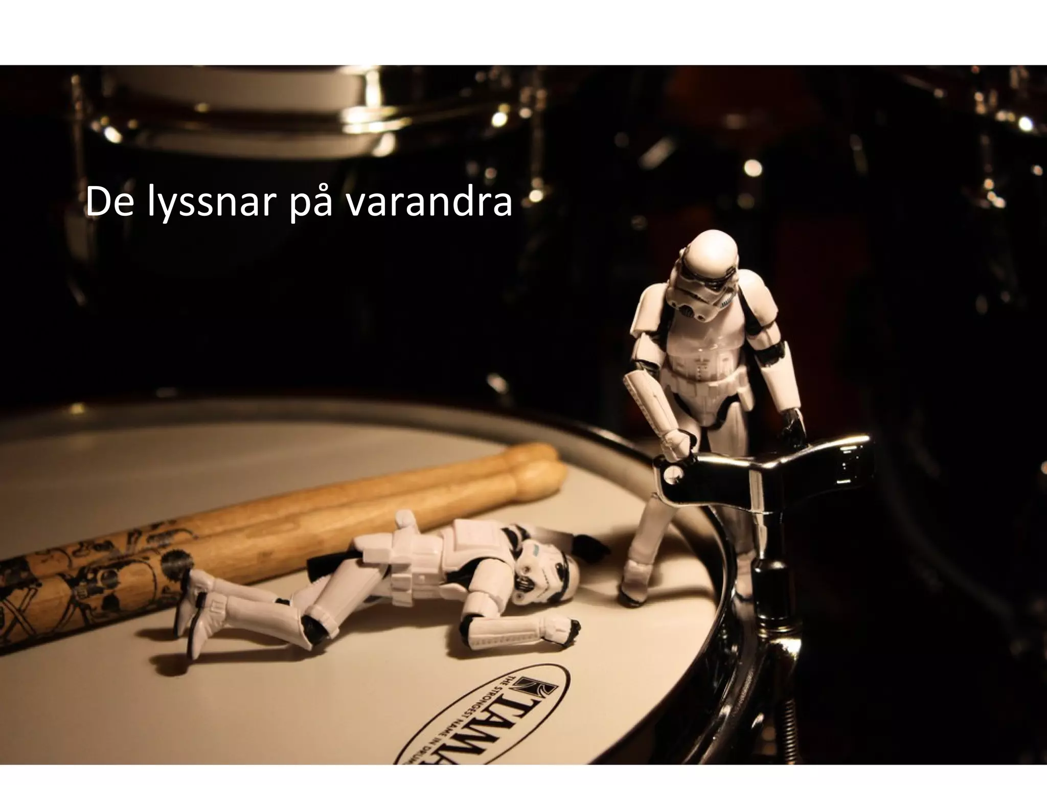 De lyssnar på varandra 