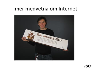 mer medvetna om Internet 