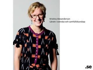 Kristina Alexanderson Lärare i svenska och samhällskunskap 
