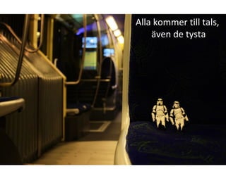 Alla kommer till tals, även de tysta 