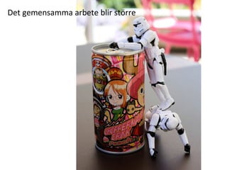 Det gemensamma arbete blir större 