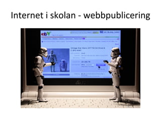 Internet i skolan - webbpublicering 