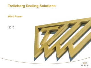 Trelleborg Sealing Solutions
Wind Power
2010
 