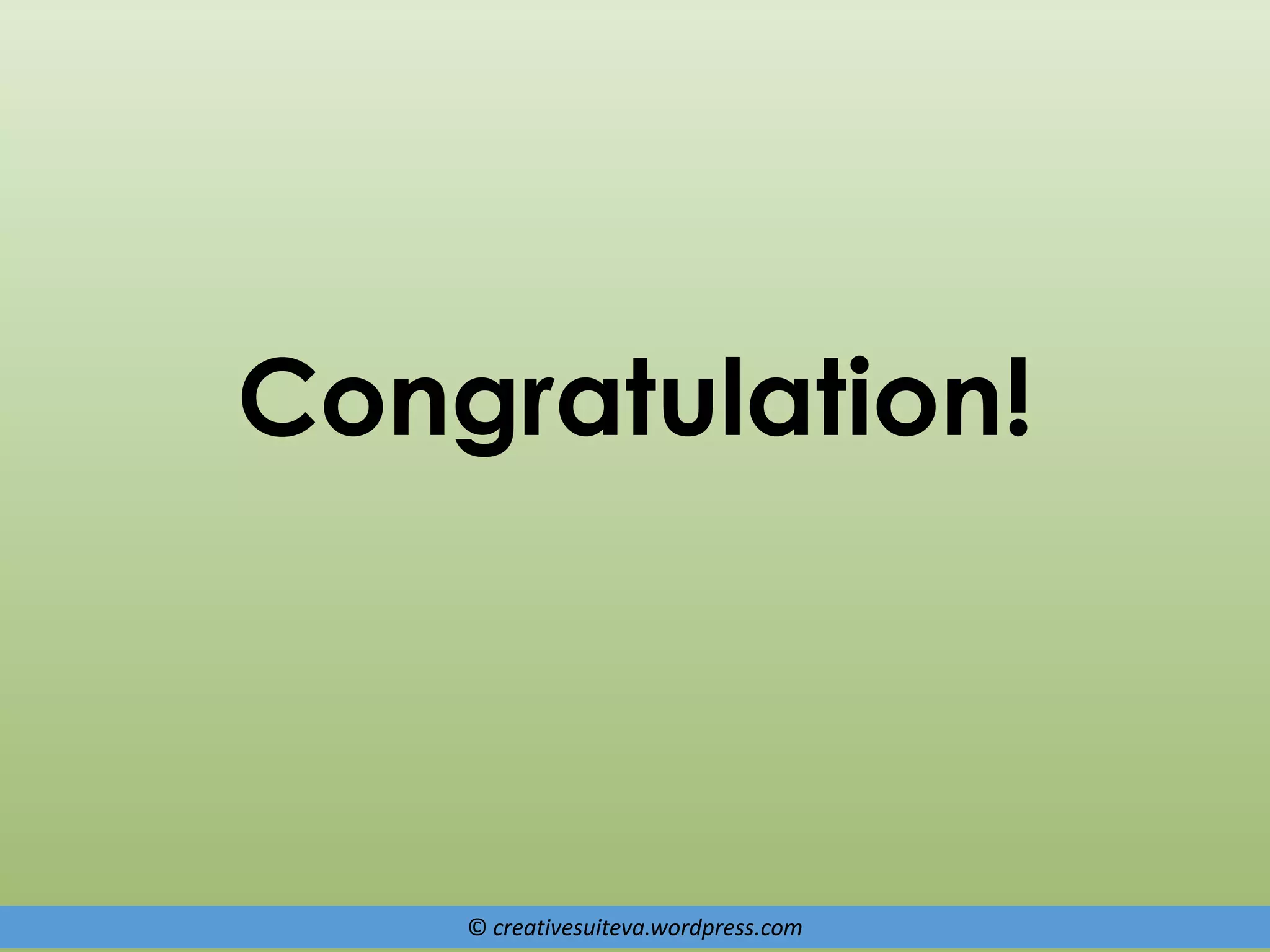 © creativesuiteva.wordpress.com
Congratulation!
 