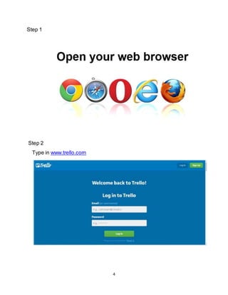 4
Step 1
Step 2
Type in www.trello.com
 